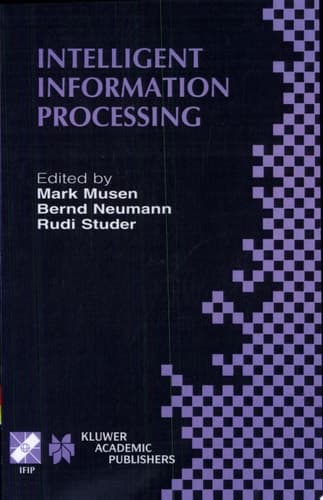 Intelligent Information Processing IFIP 17th World Computer Congress — TC12 Stream on Intelligent Information Processing August 25–30, 2002, Montréal, Québec, Canada