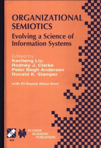 Organizational Semiotics Evolving a Science of Information Systems