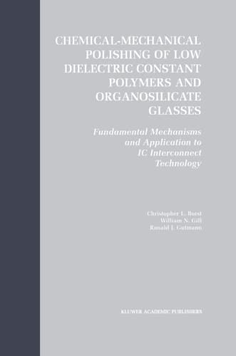Chemical-Mechanical Polishing of Low Dielectric Constant Polymers and Organosilicate Glasses Fundamental Mechanisms and Application to IC Interconnect Technology