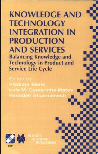 Knowledge and Technology Integration in Production and Services Balancing Knowledge and Technology in Product and Service Life Cycle