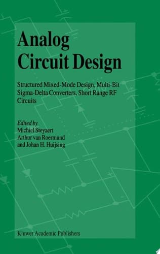 Analog Circuit Design Structured Mixed-Mode Design, Multi-Bit Sigma-Delta Converters, Short Range RF Circuits