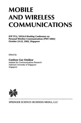 Mobile and Wireless Communications IFIP TC6 / WG6.8 Working Conference on Personal Wireless Communications (PWC’2002) October 23–25, 2002, Singapore