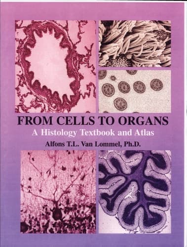 From Cells to Organs A Histology Textbook and Atlas