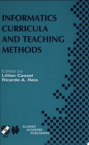 Informatics Curricula and Teaching Methods IFIP TC3 / WG3.2 Conference on Informatics Curricula, Teaching Methods and Best Practice (ICTEM 2002) July 10–12, 2002, Florianópolis, SC, Brazil