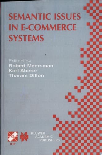 Semantic Issues in E-Commerce Systems IFIP TC2 / WG2.6 Ninth Working Conference on Database Semantics April 25–28, 2001, Hong Kong