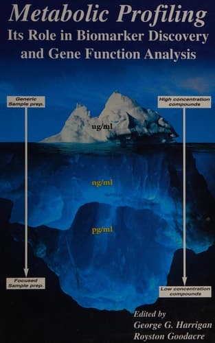 Metabolic Profiling: Its Role in Biomarker Discovery and Gene Function Analysis Its Role in Biomarker Discovery and Gene Function Analysis