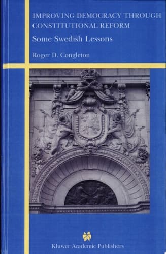 Improving Democracy Through Constitutional Reform Some Swedish Lessons