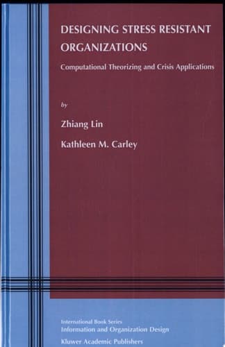 Designing Stress Resistant Organizations Computational Theorizing and Crisis Applications