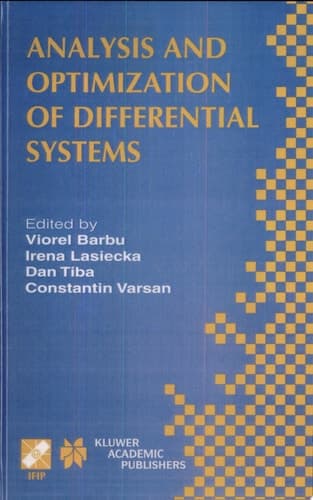 Analysis and Optimization of Differential Systems IFIP TC7 / WG7.2 International Working Conference on Analysis and Optimization of Differential Systems, September 10–14, 2002, Constanta, Romania