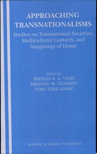 Approaching Transnationalisms Studies on Transnational Societies, Multicultural Contacts, and Imaginings of Home