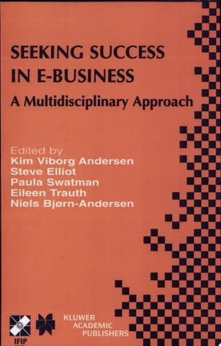 Seeking Success in E-Business A Multidisciplinary Approach