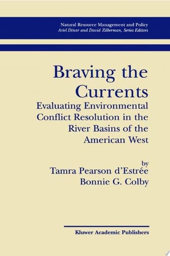 Braving the Currents Evaluating Environmental Conflict Resolution in the River Basins of the American West