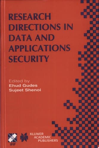 Research Directions in Data and Applications Security IFIP TC11 / WG11.3 Sixteenth Annual Conference on Data and Applications Security July 28–31, 2002, Cambridge, UK