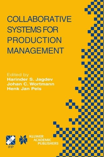 Collaborative Systems for Production Management IFIP TC5 / WG5.7 Eighth International Conference on Advances in Production Management Systems September 8–13, 2002, Eindhoven, The Netherlands
