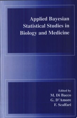 Applied Bayesian Statistical Studies in Biology and Medicine