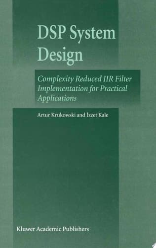 DSP System Design Complexity Reduced IIR Filter Implementation for Practical Applications