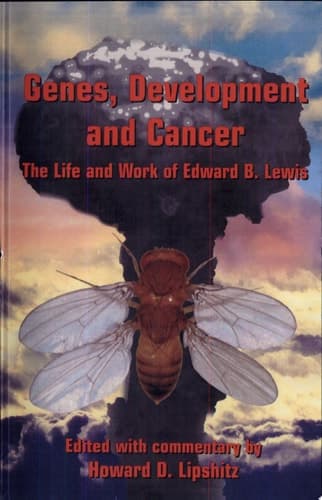 Genes, Development and Cancer The Life and Work of Edward B. Lewis