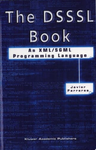 The DSSSL Book An XML/SGML Programming Language