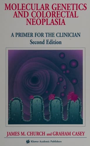 Molecular Genetics of Colorectal Neoplasia A Primer for the Clinician