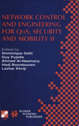 Network Control and Engineering for QoS, Security and Mobility II IFIP TC6 / WG6.2 & WG6.7 Second International Conference on Network Control and Engineering for QoS, Security and Mobility (Net-Con 2003) October 13–15, 2003, Muscat, Oman
