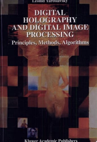 Digital Holography and Digital Image Processing Principles, Methods, Algorithms