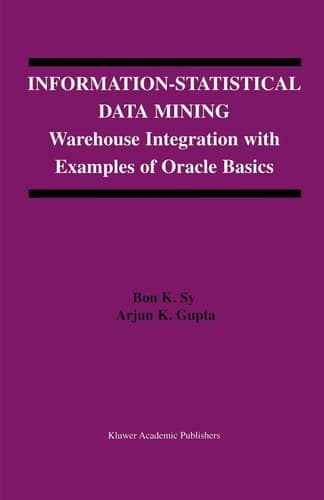 Information-Statistical Data Mining Warehouse Integration with Examples of Oracle Basics