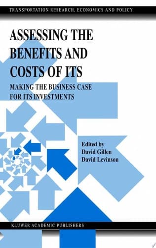 Assessing the Benefits and Costs of ITS Making the Business Case for ITS Investments