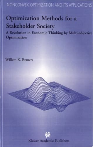 Optimization Methods for a Stakeholder Society A Revolution in Economic Thinking by Multi-objective Optimization