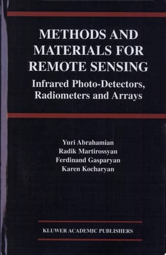 Methods and Materials for Remote Sensing Infrared Photo-Detectors, Radiometers and Arrays