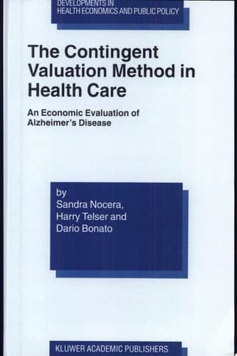 The Contingent Valuation Method in Health Care An Economic Evaluation of Alzheimer's Disease