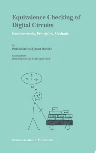 Equivalence Checking of Digital Circuits Fundamentals, Principles, Methods