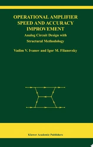 Operational Amplifier Speed and Accuracy Improvement Analog Circuit Design with Structural Methodology
