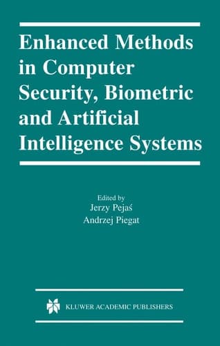 Enhanced Methods in Computer Security, Biometric and Artificial Intelligence Systems