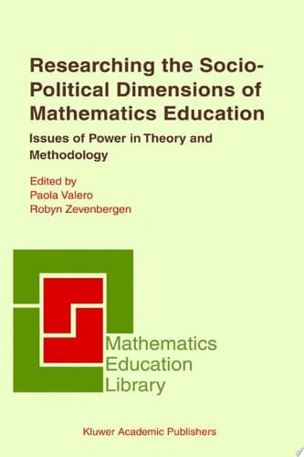 Researching the Socio-Political Dimensions of Mathematics Education Issues of Power in Theory and Methodology