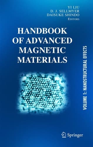 Handbook of Advanced Magnetic Materials Vol 1. Nanostructural Effects. Vol 2. Characterization and Simulation. Vol 3. Fabrication and Processing. Vol 4. Properties and Applications