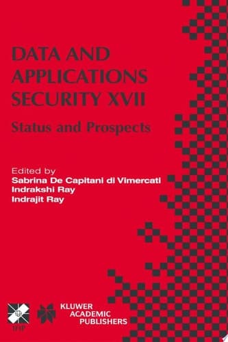 Data and Applications Security XVII Status and Prospects