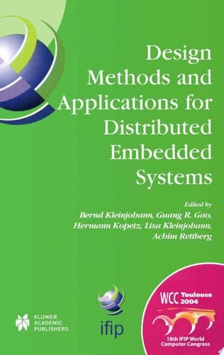 Design Methods and Applications for Distributed Embedded Systems IFIP 18th World Computer Congress, TC10 Working Conference on Distributed and Parallel, Embedded Systems (DIPES 2004), 22–27 August, 2004 Toulouse, France