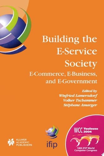 Building the E-Service Society E-Commerce, E-Business, and E-Government