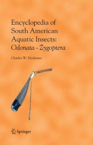Encyclopedia of South American Aquatic Insects: Odonata - Zygoptera Illustrated Keys to Known Families, Genera, and Species in South America