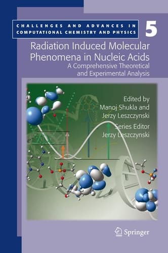 Radiation Induced Molecular Phenomena in Nucleic Acids A Comprehensive Theoretical and Experimental Analysis