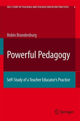 Powerful Pedagogy Self-Study of a Teacher Educator’s Practice