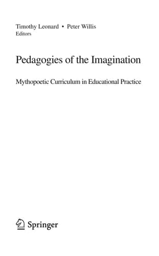 Pedagogies of the Imagination Mythopoetic Curriculum in Educational Practice