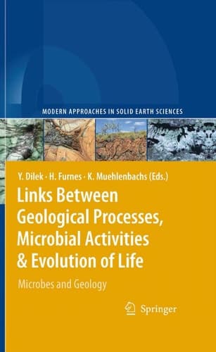 Links Between Geological Processes, Microbial Activities & Evolution of Life Microbes and Geology