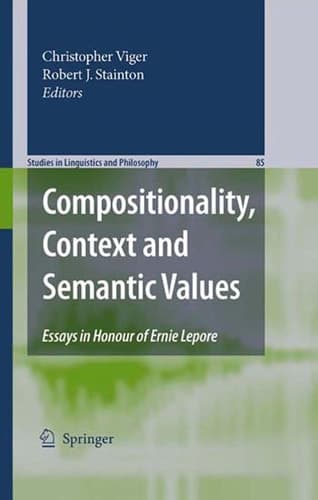 Compositionality, Context and Semantic Values Essays in Honour of Ernie Lepore