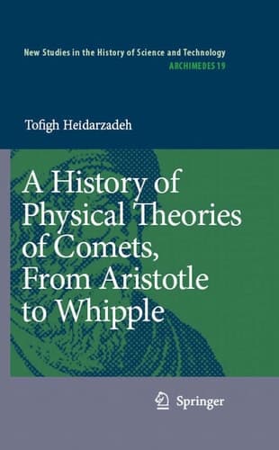 A History of Physical Theories of Comets, From Aristotle to Whipple (Archimedes, 19)