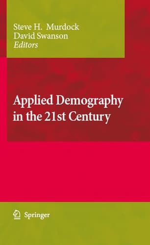 Applied Demography in the 21st Century Selected Papers from the Biennial Conference on Applied Demography, San Antonio, Teas, Januara 7-9, 2007