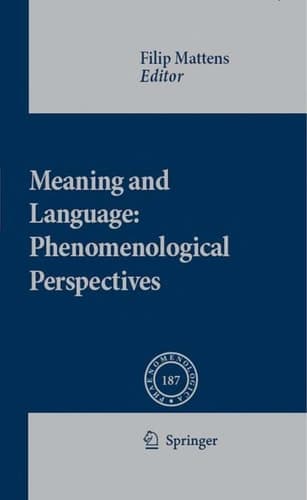 Meaning and Language: Phenomenological Perspectives (Phaenomenologica, 187)
