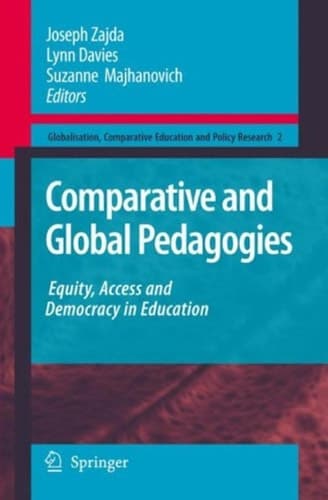 Comparative and Global Pedagogies Equity, Access and Democracy in Education