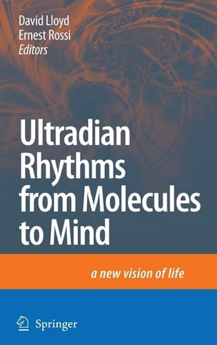 Ultradian Rhythms from Molecules to Mind A New Vision of Life