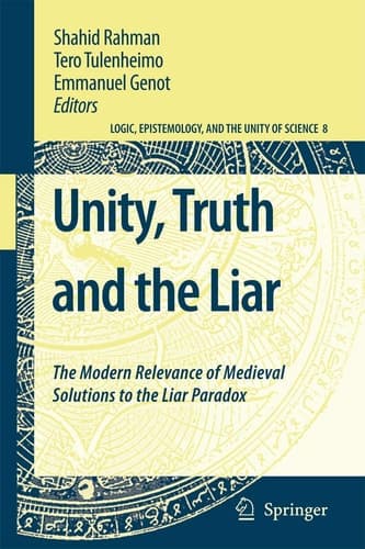 Unity, Truth and the Liar The Modern Relevance of Medieval Solutions to the Liar Paradox